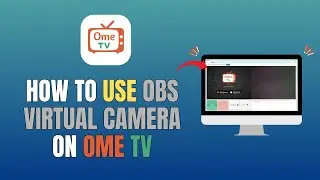 HOW TO USE OBS VIRTUAL CAMERA ON OME TV (FULL GUIDE 2025)