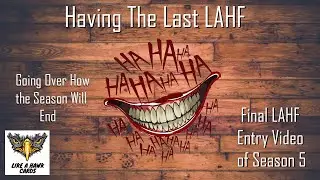 Finishing Out the Season - Going over how LAHF Season 5 will end!