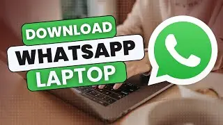 How to Download WhatsApp on Laptop in 2024