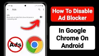 How to Disable Ad Blocker in Google Chrome on Android (2023)