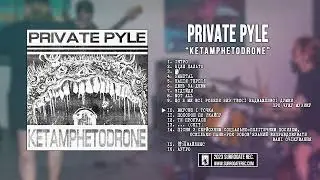 Private Pyle - Ketamphetodrone [2023]