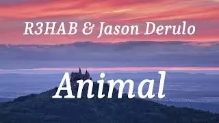 R3HAB & Jason Derulo - Animal (lyrics)