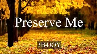 Preserve Me | 3B4JOY | Original Music - Praise & Worship - Psalms