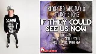 Naylo & Reecey Boi & Ron E Jones - If They Could See Us Now (Joel Fletcher Remix)