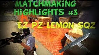 Matchmaking Highlights #3 | Ez Pz Lemon Sqz