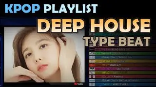 KPOP PLAYLIST - DEEP HOUSE type beat