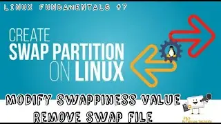 How to Create Swap File in Linux | Modify Swappiness Value | Linux Fundamentals #7