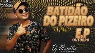 DJ MARCÍLIO E DJ JUNINHO - E.P DE OUTUBRO - BATIDÃO DO PIZEIRO