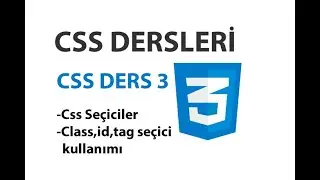 CSS Ders 3: Css Seçiciler - Class-İd-Etiket Seçici Kullanımı
