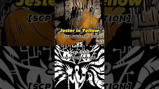 Jester in Yellow VS Scp 000 