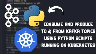 Apache Kafka & Python: Write scripts to consume and produce to a topic