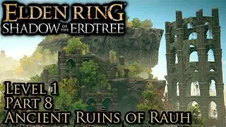 Elden Ring Shadow of the Erdtree - Level 1 Part 8 Ancient Ruins of Rauh