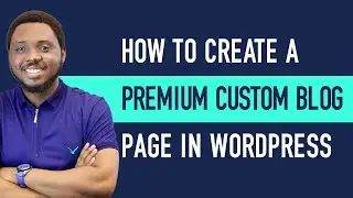 How to Create A Premium Custom Blog Page In WordPress for FREE