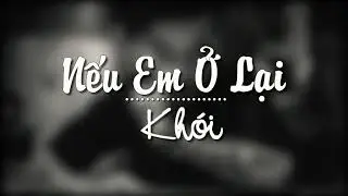 NẾU EM Ở LẠI (THÁNG 8 CỦA ANH) - khoidarealest LYRIC