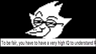 Berdly Has a Very High IQ