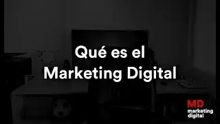 Qué es el Marketing Digital