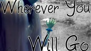 Клип Wherever You Will Go