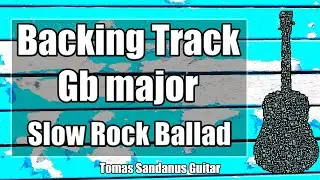 Gb major Backing Track - G flat - Slow Rock Emotional Ballad Guitar Jam Backtrack