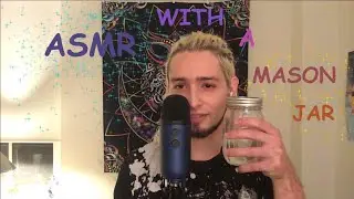 ASMR with a Mason Jar