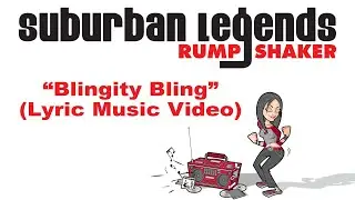 "Blingity Bling" Suburban Legends Rump Shaker (Lyric music video)