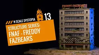 Structure Series 13: FNAF - Freddy Fazbear's in N Scale [Five Nights at Freddy's]