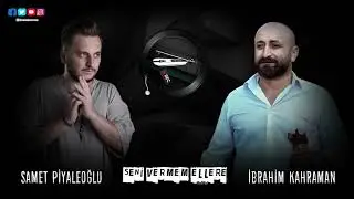 Samet Piyaleoğlu & İbrahim Kahraman - Seni Vermem Ellere ✔