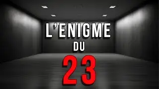 L'ENIGME du 23!