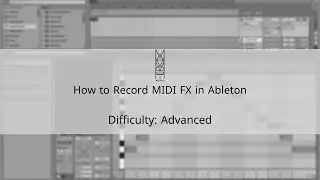TIPS & TRICKS: How to Record MIDI FX In Ableton