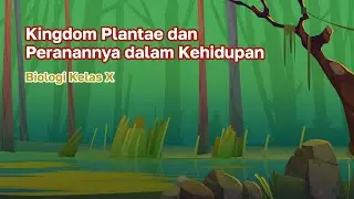 Kingdom Plantae dan Peranannya dalam Kehidupan I Biologi Kelas 10 - KHATULISTIWA MENGAJAR