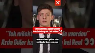 Supertalent Arda Güler spricht über seine Ziele bei Real Madrid 👀 