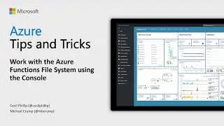 Azure Tips and Tricks Video - Work with the Azure Functions File System using the Console