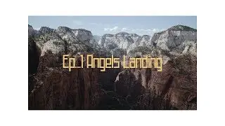 Angels Landing Zion National Park EP...1