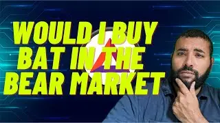 Would I Buy Basic Attention Token (BAT) in the Bear Market? Installment 82 of 1001