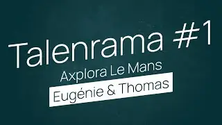 Talenrama #1 Axplora Le Mans