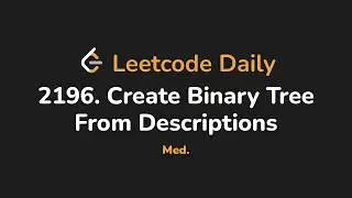 2196. Create Binary Tree From Descriptions | Leetcode Daily - Python