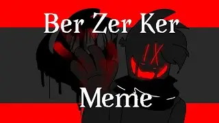 Ber Zer Ker [Meme] (Roblox Animation Meme)