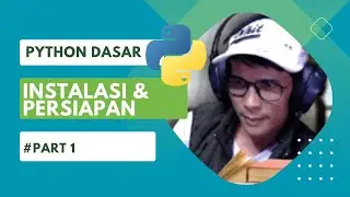 Part 1 - Belajar Python - Instalasi dan Persiapan