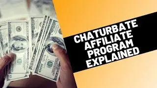 Chaturbate Affiliate Program Explained