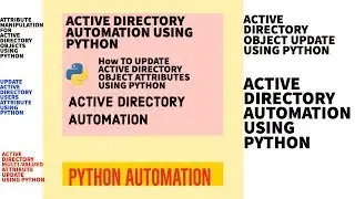ACTIVE DIRECTORY OBJECT ATTRIBUTE MANIPULATION|ACTIVE DIRECTORY AUTOMATION USING PYTHON|Part:8