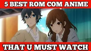 TOP 5 BEST ROM COM ANIME YOU MUST WATCH 🔥//MUST WATCH ANIME//ROMANCEANIME//ANIME WEEBIES