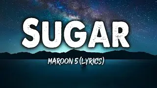 Sugar - Maroon 5 (Lyrics)
