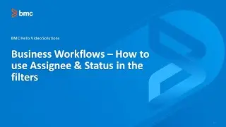 BMC Business Workflows: How To Use Assignee & Status In The Filters