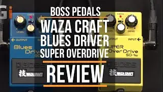 Boss Pedals Review | Waza Craft Blues Driver & Super Overdrive Pedal