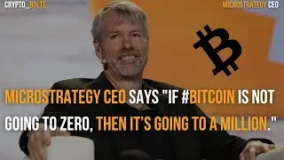 MicroStrategy CEO says if #BITCOIN is not going to zero,then it's going to a million