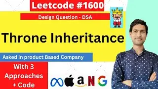 Throne Inheritance -LeetCode Design Interview Questions || Tree || DFS || Map || Dilip Kumar Gangwar