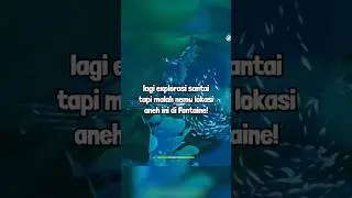 Aku nggak sengaja Nemu LOKASI paling ANEH di Fontaine!