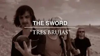 The Sword - Tres Brujas [OFFICIAL VIDEO]