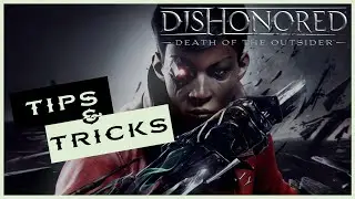 Things you should know before playing Dishonored [Death of The Outsider]