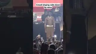 crowd singing Calm down by rema