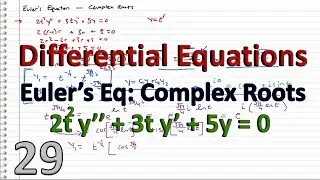 Differential Equations - 29 - COMPLEX ROOTS - Euler's Equation (at^2y''+bty'+cy=0)